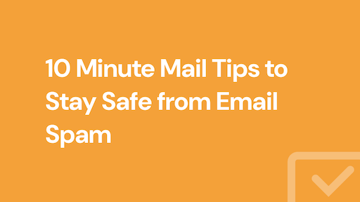 10 Minute Mail Tips to Stay Safe from Email Spam